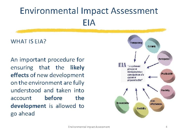 Environmental Impact Assessment EIA WHAT IS EIA? An important procedure for ensuring that the