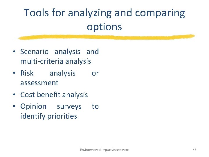 Tools for analyzing and comparing options • Scenario analysis and multi-criteria analysis • Risk