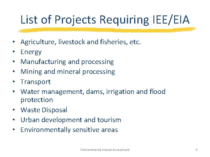 List of Projects Requiring IEE/EIA Agriculture, livestock and fisheries, etc. Energy Manufacturing and processing