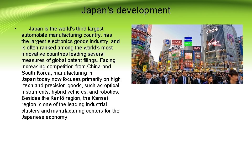 Japan's development • Japan is the world's third largest automobile manufacturing country, has the
