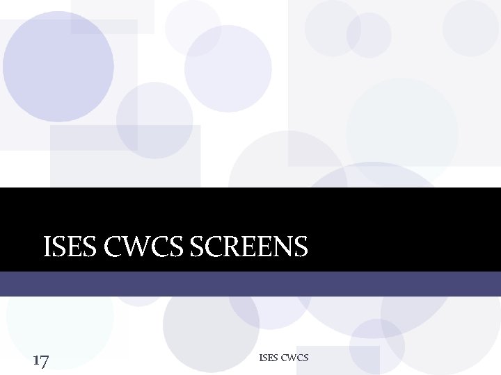 ISES CWCS SCREENS 17 ISES CWCS 