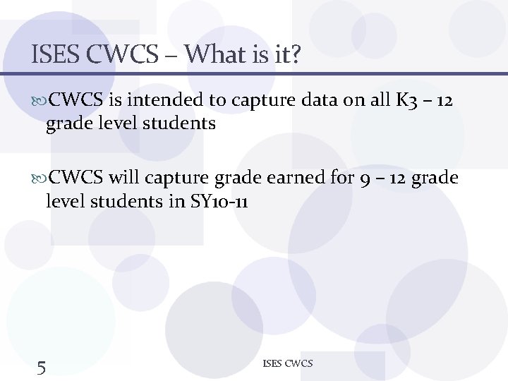 ISES CWCS – What is it? CWCS is intended to capture data on all