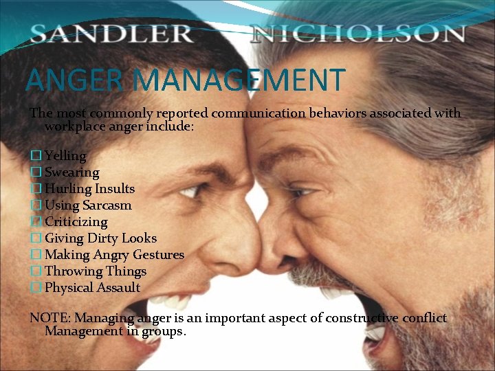ANGER MANAGEMENT The most commonly reported communication behaviors associated with workplace anger include: �