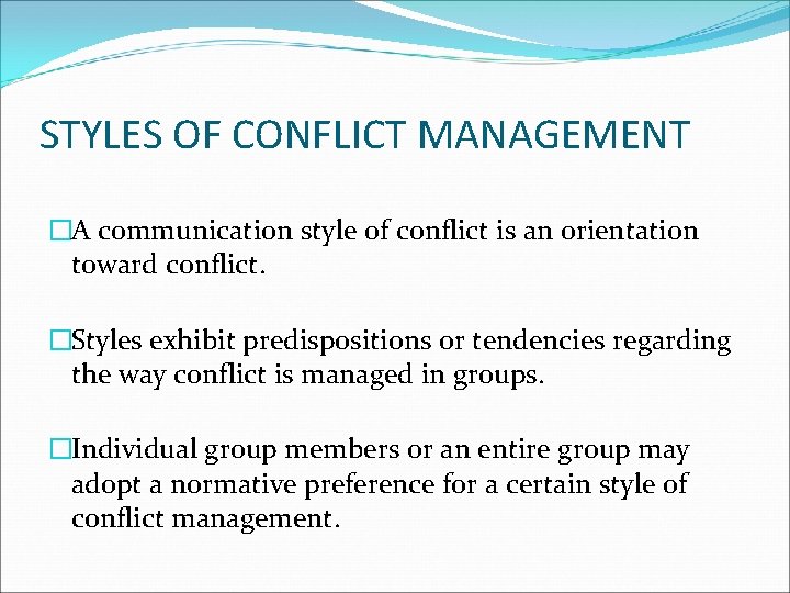 STYLES OF CONFLICT MANAGEMENT �A communication style of conflict is an orientation toward conflict.