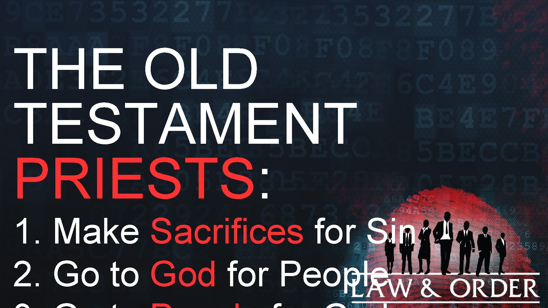 THE OLD TESTAMENT PRIESTS: 1. Make Sacrifices for Sin 2. Go to God for