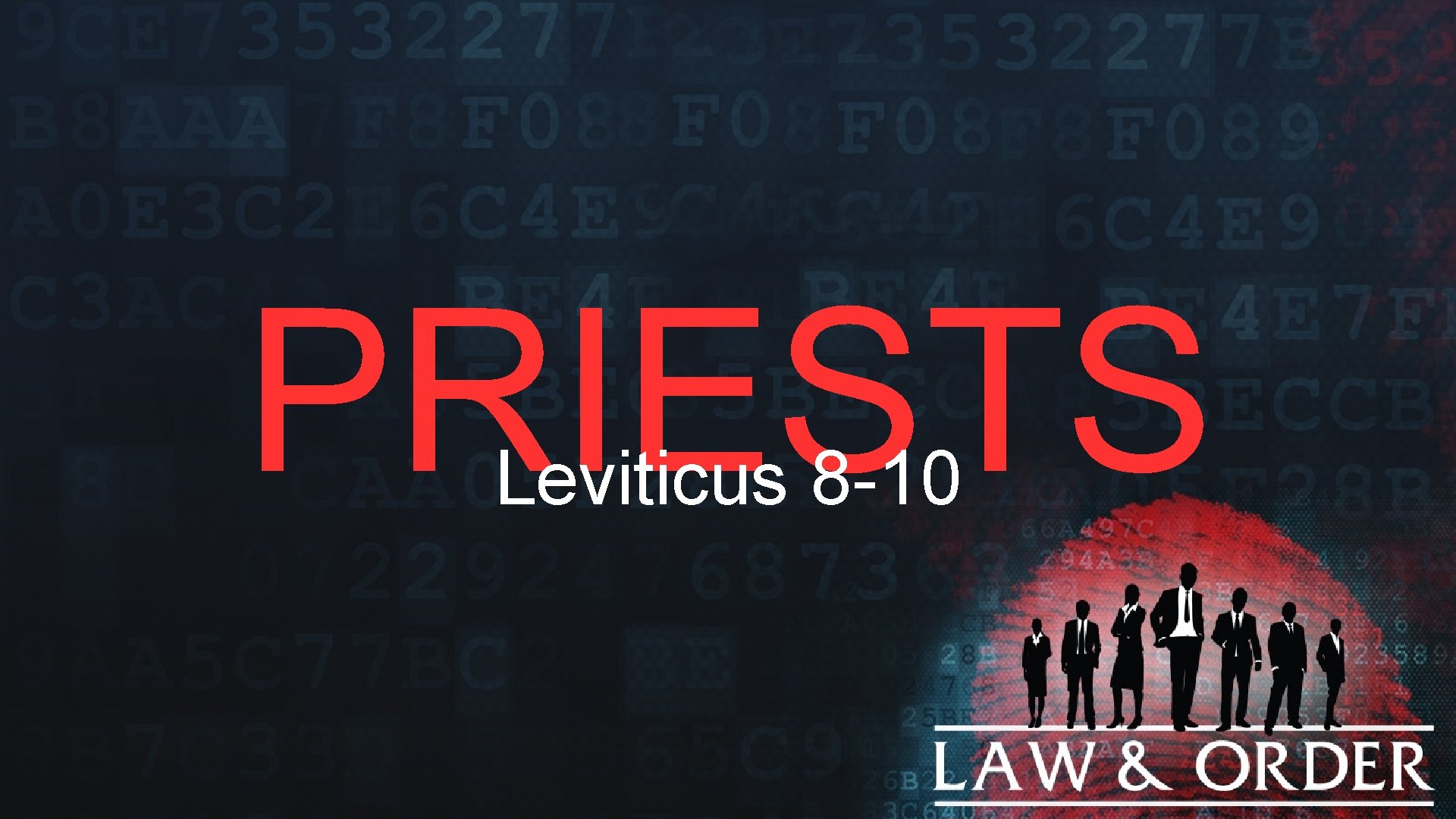 PRIESTS Leviticus 8 -10 