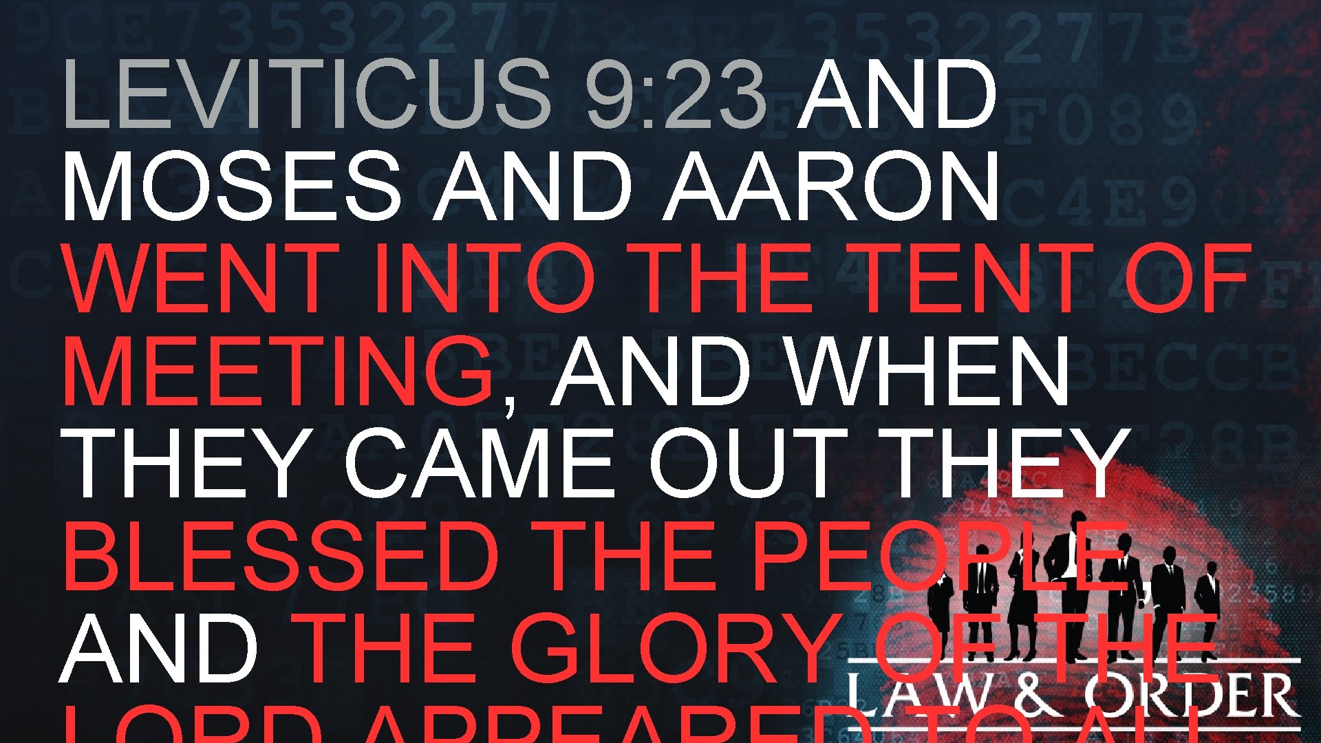 LEVITICUS 9: 23 AND MOSES AND AARON WENT INTO THE TENT OF MEETING, AND
