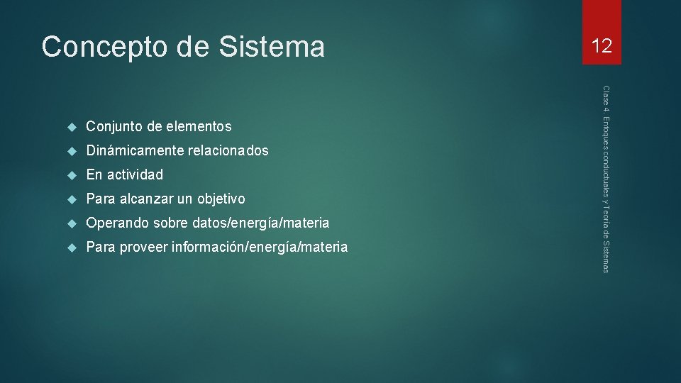 Concepto de Sistema Conjunto de elementos Dinámicamente relacionados En actividad Para alcanzar un objetivo