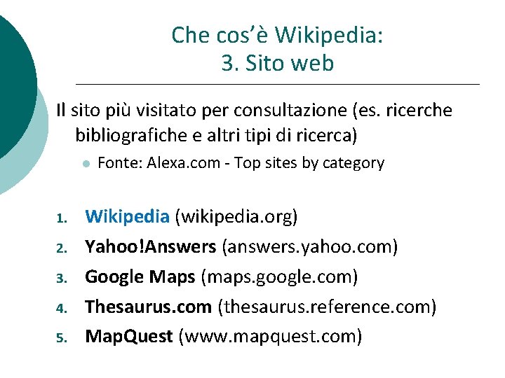 Che cos’è Wikipedia: 3. Sito web Il sito più visitato per consultazione (es. ricerche