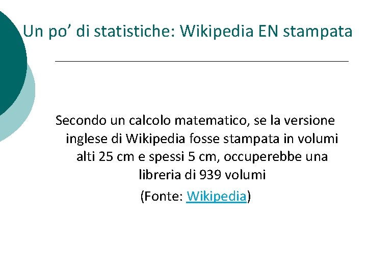 Un po’ di statistiche: Wikipedia EN stampata Secondo un calcolo matematico, se la versione