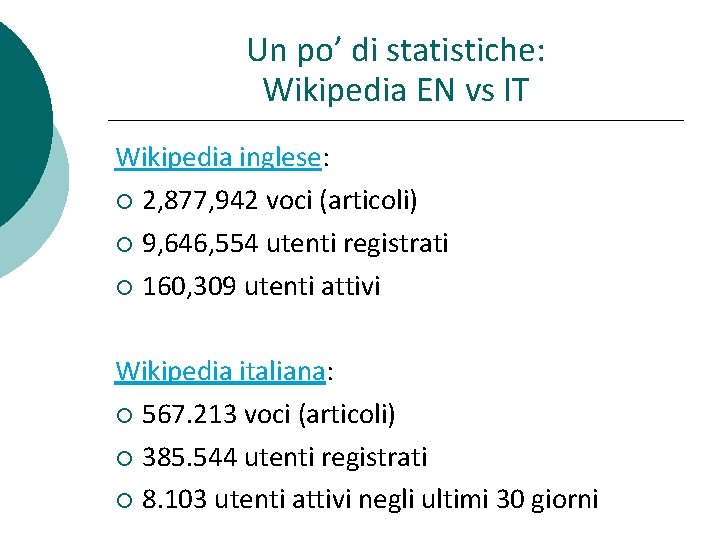 Un po’ di statistiche: Wikipedia EN vs IT Wikipedia inglese: 2, 877, 942 voci