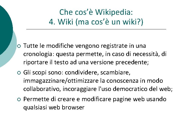 Che cos’è Wikipedia: 4. Wiki (ma cos’è un wiki? ) Tutte le modifiche vengono