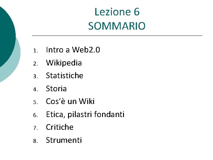 Lezione 6 SOMMARIO 1. 2. 3. 4. 5. 6. 7. 8. Intro a Web