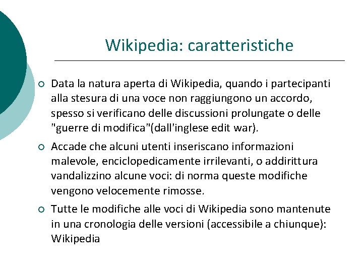 Wikipedia: caratteristiche Data la natura aperta di Wikipedia, quando i partecipanti alla stesura di