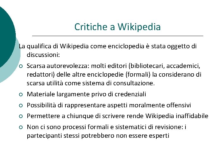 Critiche a Wikipedia La qualifica di Wikipedia come enciclopedia è stata oggetto di discussioni: