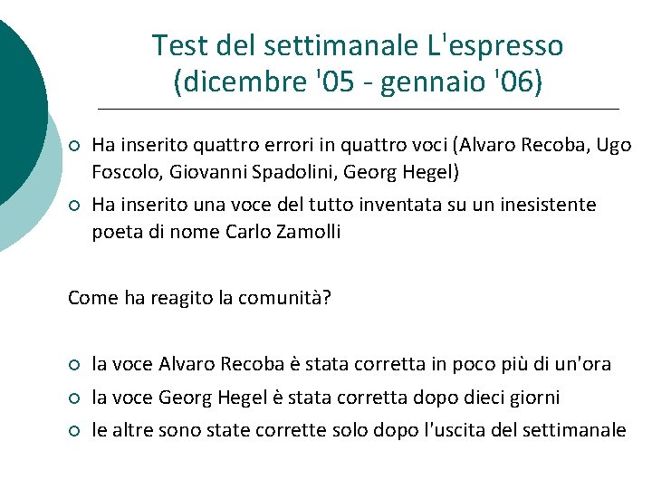 Test del settimanale L'espresso (dicembre '05 - gennaio '06) Ha inserito quattro errori in