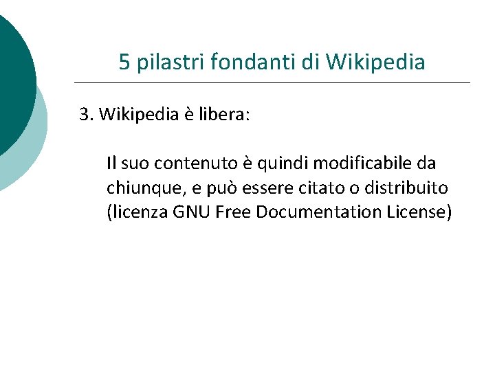 5 pilastri fondanti di Wikipedia 3. Wikipedia è libera: Il suo contenuto è quindi