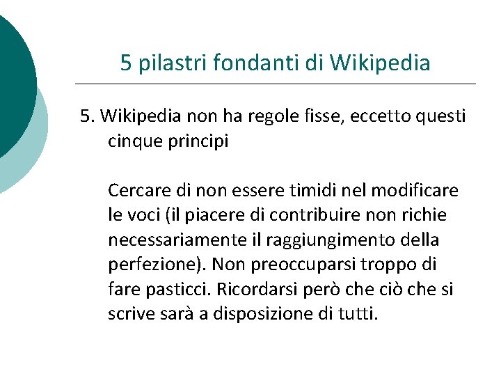 5 pilastri fondanti di Wikipedia 5. Wikipedia non ha regole fisse, eccetto questi cinque