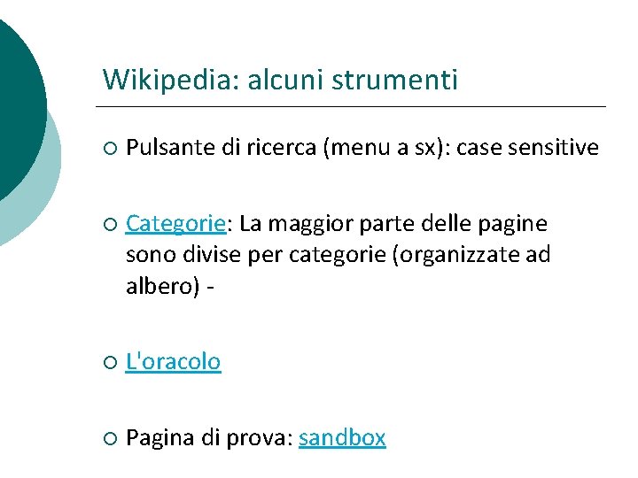 Wikipedia: alcuni strumenti Pulsante di ricerca (menu a sx): case sensitive Categorie: La maggior