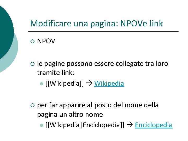 Modificare una pagina: NPOVe link NPOV le pagine possono essere collegate tra loro tramite