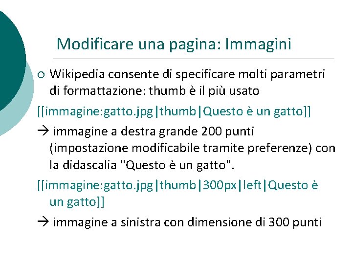 Modificare una pagina: Immagini Wikipedia consente di specificare molti parametri di formattazione: thumb è