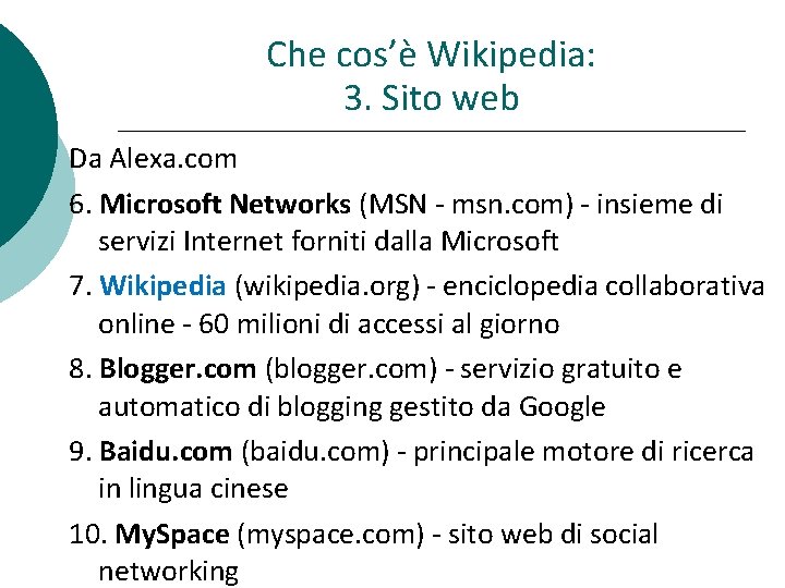 Che cos’è Wikipedia: 3. Sito web Da Alexa. com 6. Microsoft Networks (MSN -