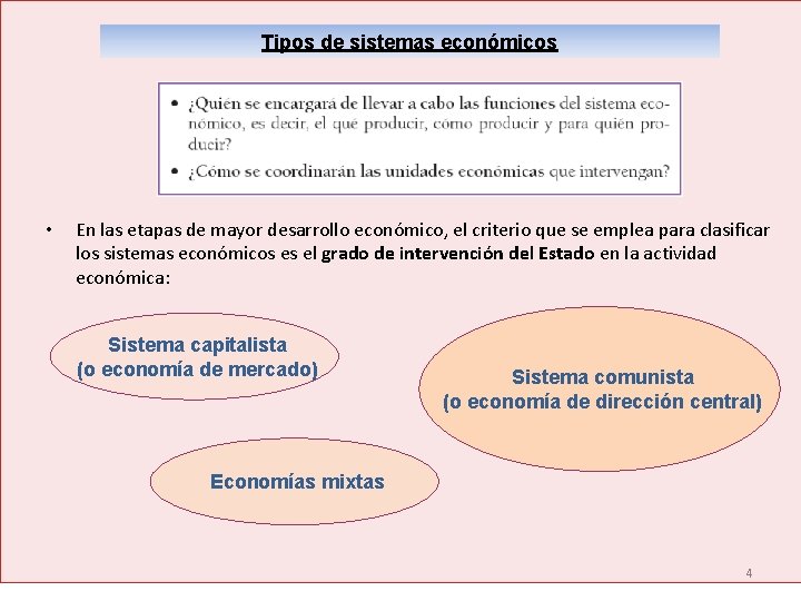 Tipos de sistemas económicos • En las etapas de mayor desarrollo económico, el criterio