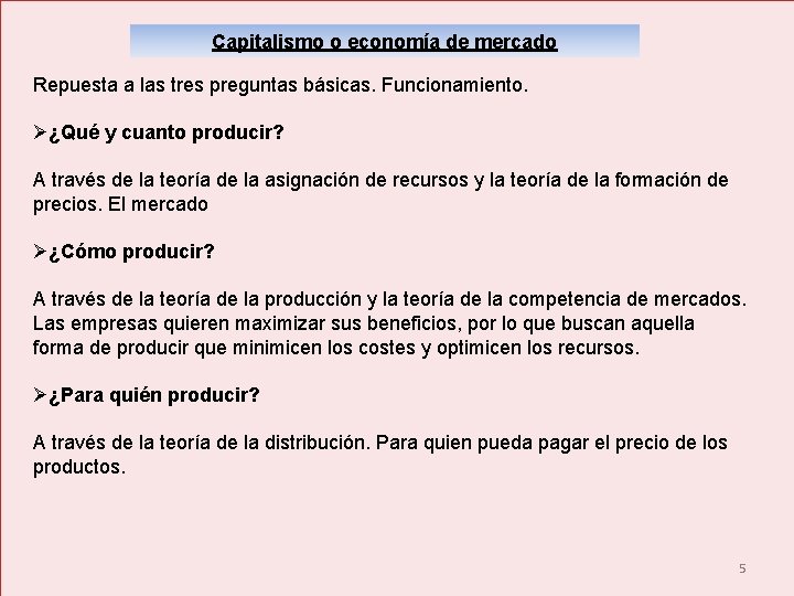 Capitalismo o economía de mercado Repuesta a las tres preguntas básicas. Funcionamiento. Ø¿Qué y