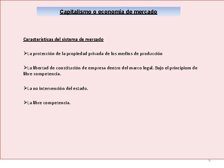 Capitalismo o economía de mercado Características del sistema de mercado ØLa protección de la