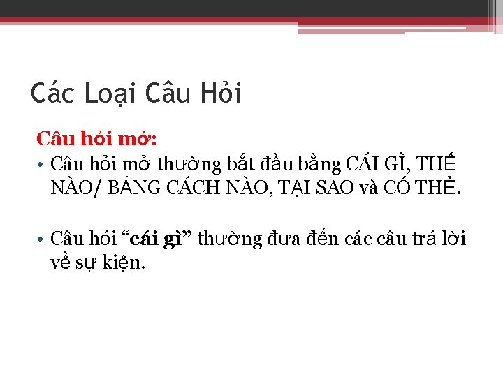 Các Loại Câu Hỏi Câu hỏi mở: • Câu hỏi mở thường bắt đầu