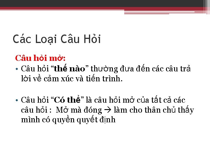 Các Loại Câu Hỏi Câu hỏi mở: • Câu hỏi “thế nào” thường đưa