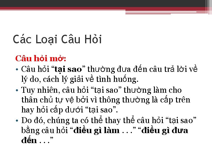 Các Loại Câu Hỏi Câu hỏi mở: • Câu hỏi “tại sao” thường đưa