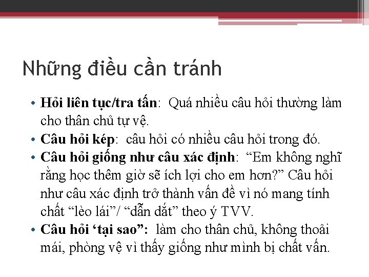 Những điều cần tránh • Hỏi liên tục/tra tấn: Quá nhiều câu hỏi thường