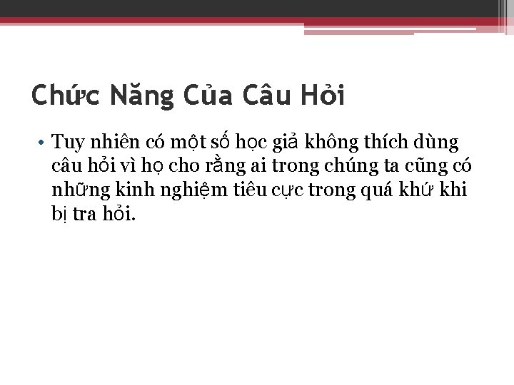 Chức Năng Của Câu Hỏi • Tuy nhiên có một số học giả không