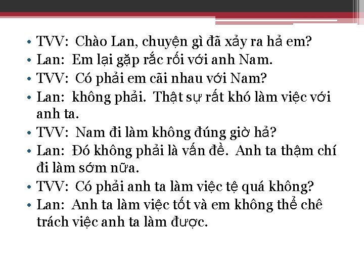  • • TVV: Chào Lan, chuyện gì đã xảy ra hả em? Lan: