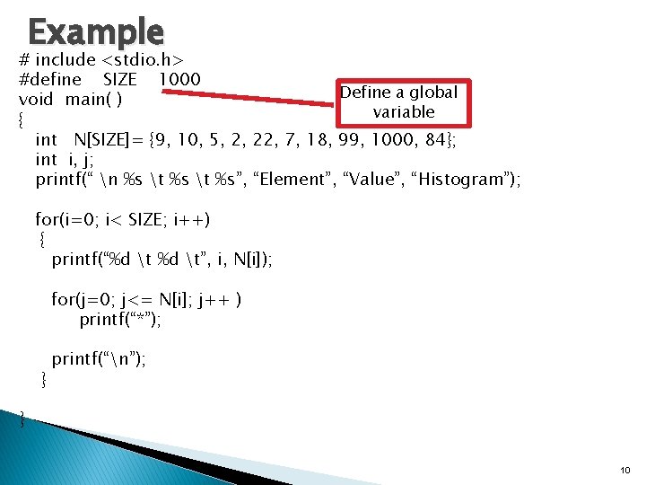 Example # include <stdio. h> #define SIZE 1000 Define a global void main( )