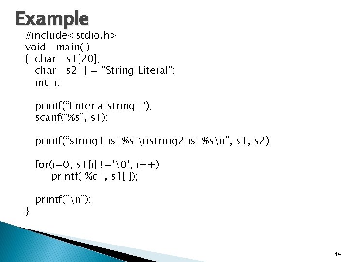 Example #include<stdio. h> void main( ) { char s 1[20]; char s 2[ ]