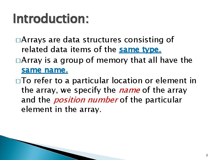 Introduction: � Arrays are data structures consisting of related data items of the same