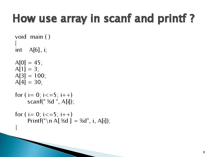 How use array in scanf and printf ? void main ( ) { int