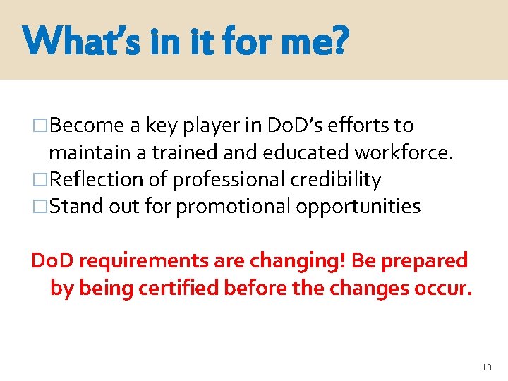 What’s in it for me? �Become a key player in Do. D’s efforts to