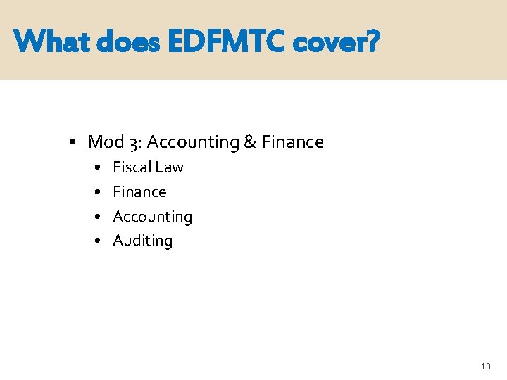 What does EDFMTC cover? • Mod 3: Accounting & Finance • • Fiscal Law