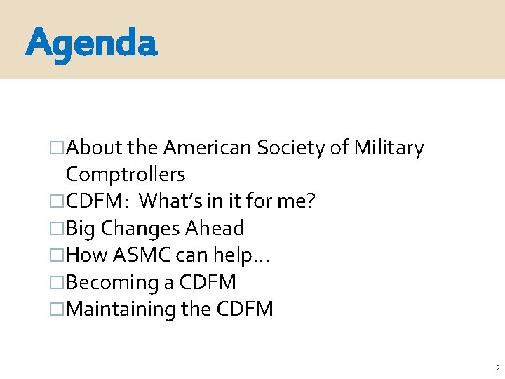 Agenda �About the American Society of Military Comptrollers �CDFM: What’s in it for me?