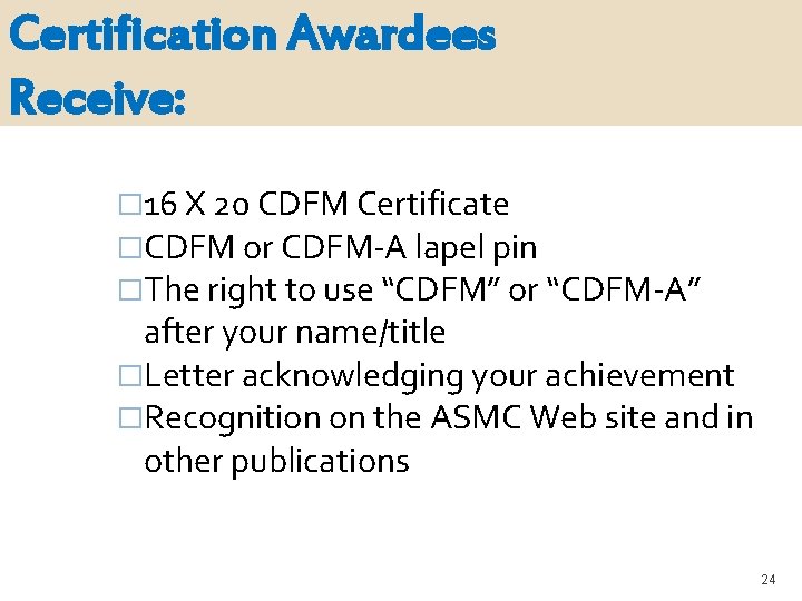 Certification Awardees Receive: � 16 X 20 CDFM Certificate �CDFM or CDFM-A lapel pin