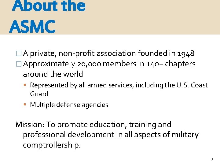 About the ASMC � A private, non-profit association founded in 1948 � Approximately 20,