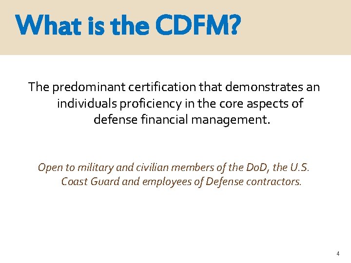 What is the CDFM? The predominant certification that demonstrates an individuals proficiency in the