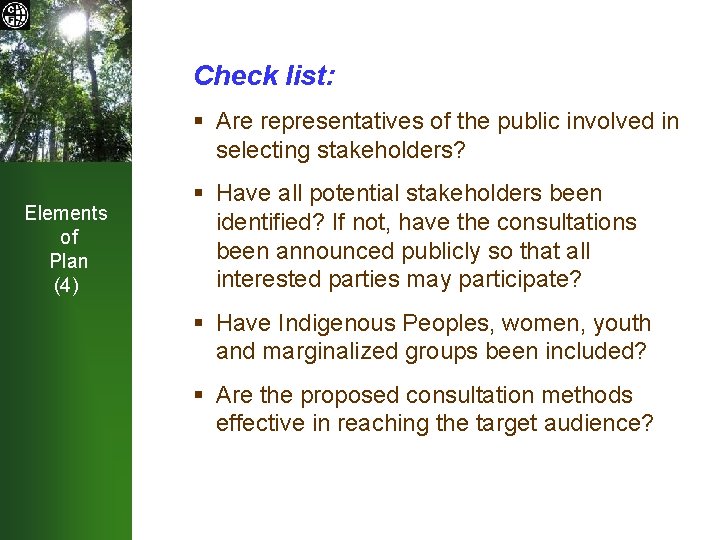 Check list: § Are representatives of the public involved in selecting stakeholders? Elements of