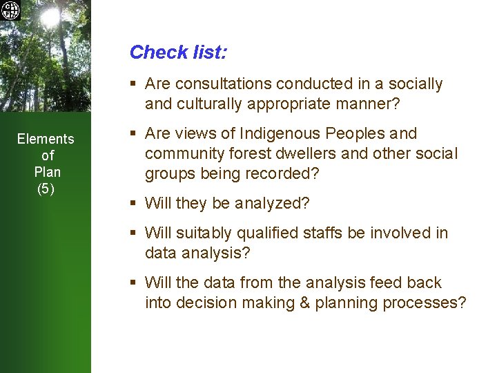 Check list: § Are consultations conducted in a socially and culturally appropriate manner? Elements