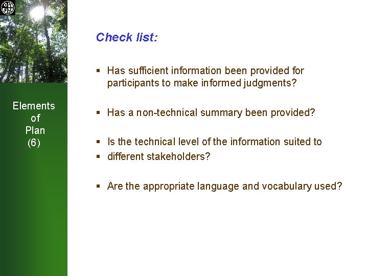 Check list: § Has sufficient information been provided for participants to make informed judgments?