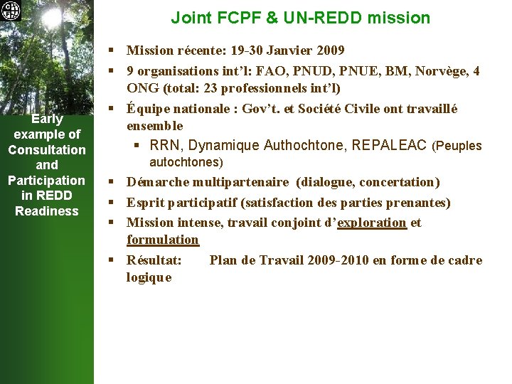 Joint FCPF & UN-REDD mission Early example of Consultation and Participation in REDD Readiness