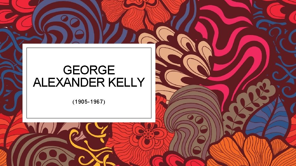 GEORGE ALEXANDER KELLY (1905 -1967) 